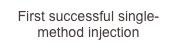 First successful single-method injection