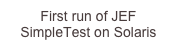 First run of JEF SimpleTest on Solaris